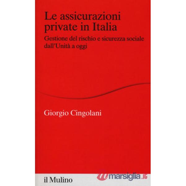 Assicurazioni private in Italia. Gestione del rischio e sicurezza sociale dall'U