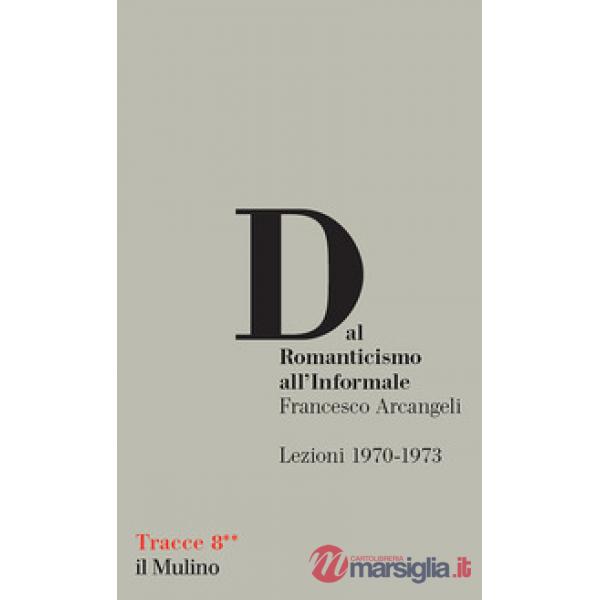 Dal Romanticismo all'Informale. Lezioni 1970-1973