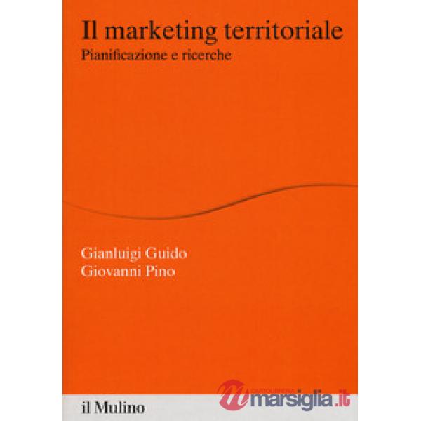 Marketing territoriale. Pianificazione e ricerche (Il)