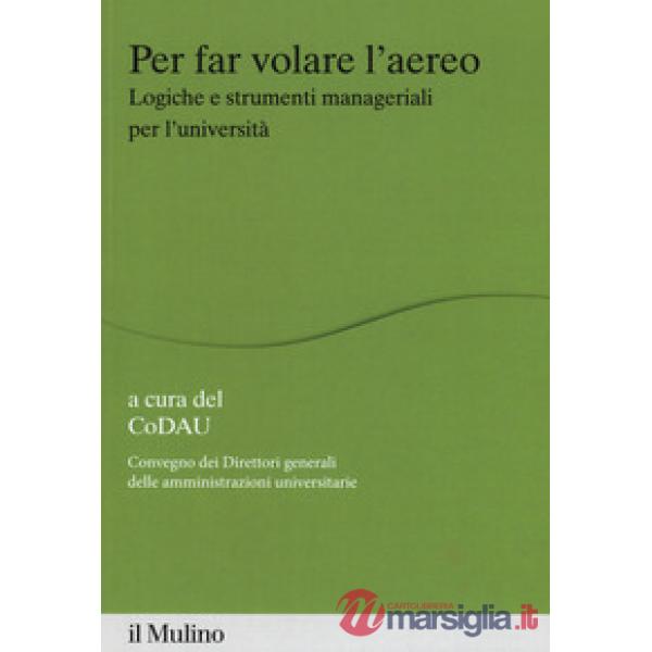 Per far volare l'areo. Logiche e strumenti manageriali per l'università