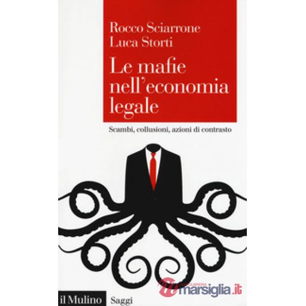 Mafie nell'economia legale. Scambi, collusioni, azioni di contrasto (Le)