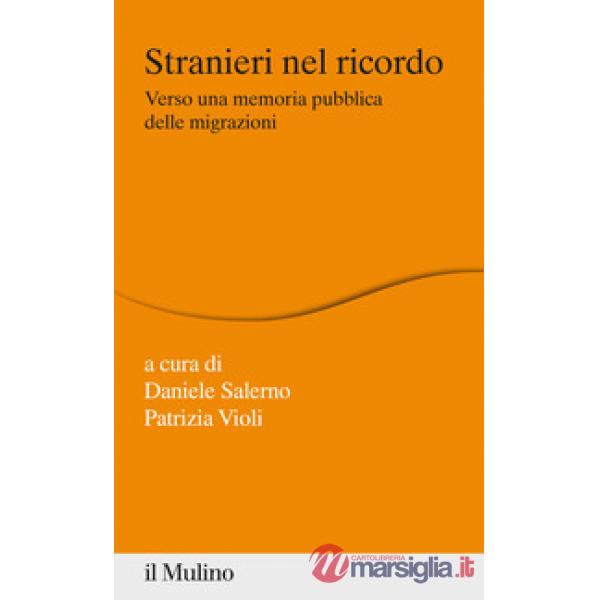 Stranieri nel ricordo. Verso una memoria pubblica delle migrazioni