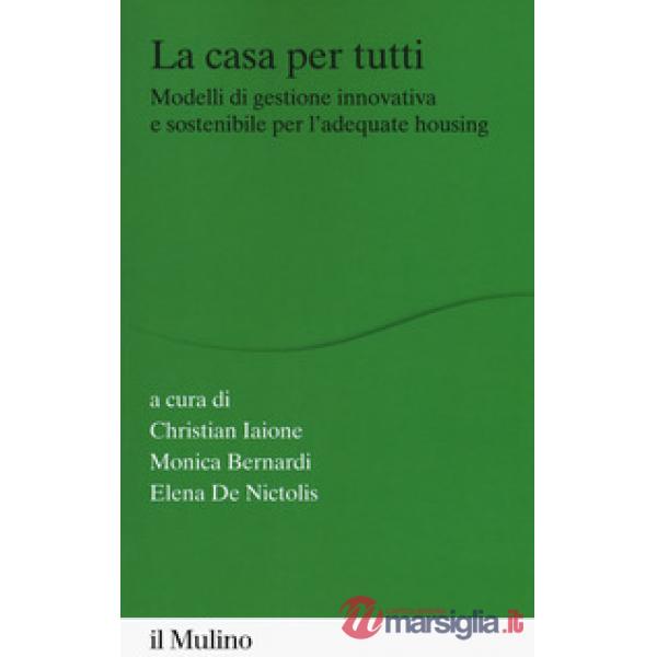 Casa per tutti. Teorie sull'housing, modelli di gestione e pratiche di comunità 
