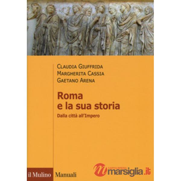 Roma e la sua storia. Dalla città all'impero