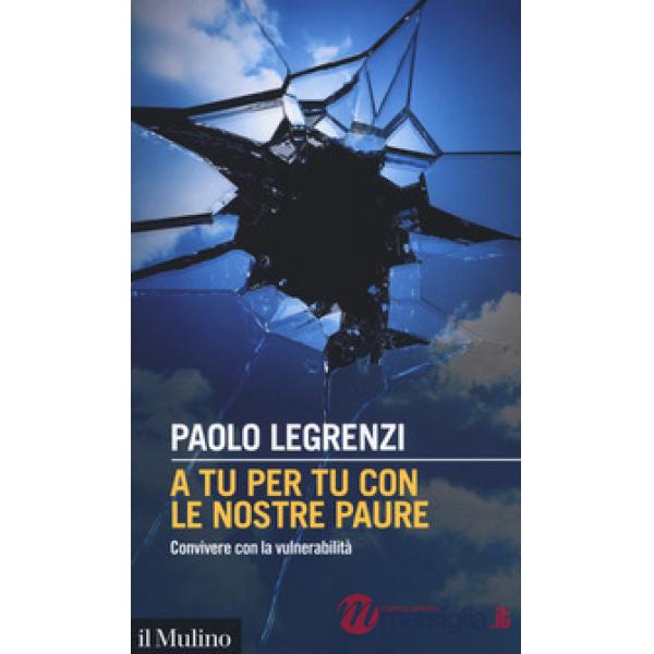 A tu per tu con le nostre paure. Convivere con la vulnerabilità