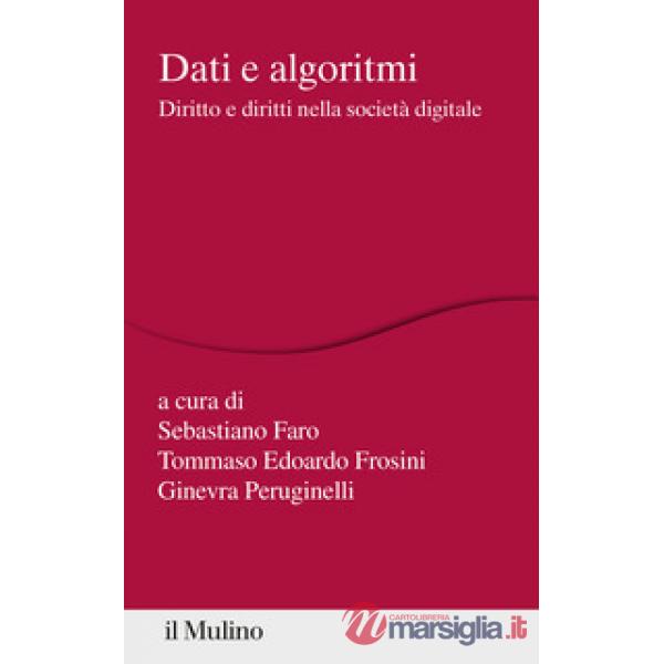 Dati e algoritmi. Diritto e diritti nella società digitale