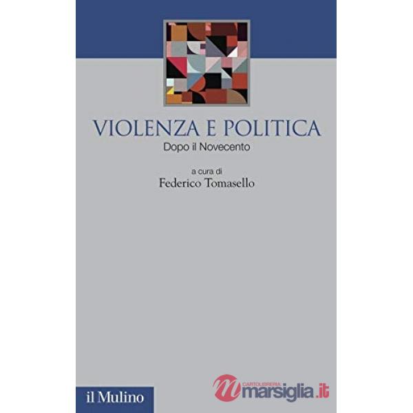 Violenza e politica. Dopo il Novecento