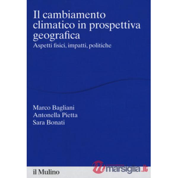 Cambiamento climatico in prospettiva geografica. Aspetti fisici, impatti, teorie