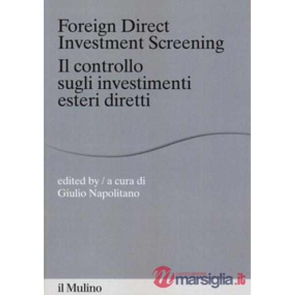 Foreign direct investments screening. Il controllo sugli investimenti esteri diretti