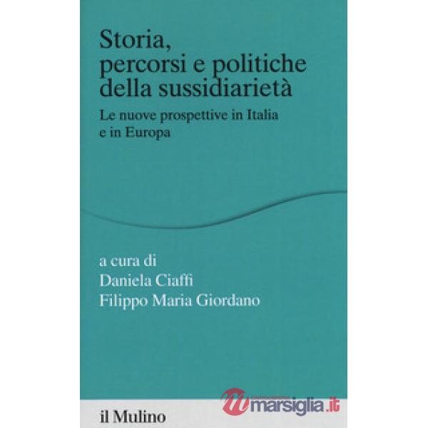 Storia percorsi e politiche della sussidiarietà. Le nuove prospettive in Italia 