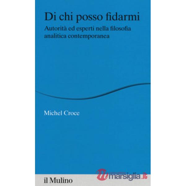 Di chi posso fidarmi. Autorità ed esperti nella filosofia analitica contemporane