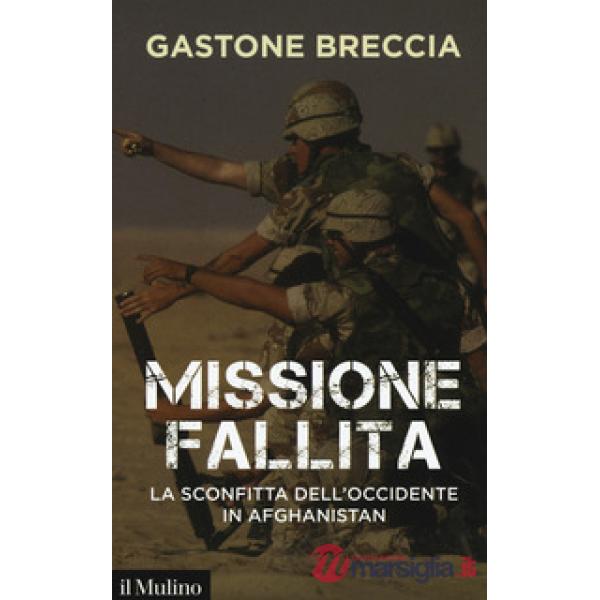 Missione fallita. La sconfitta dell'Occidente in Afghanistan