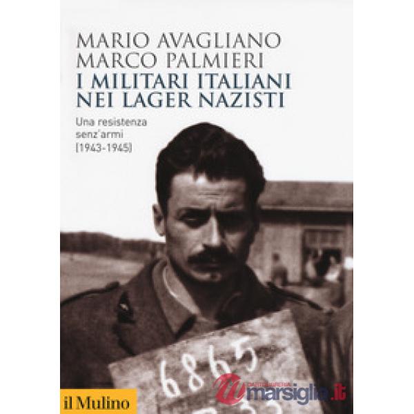 Militari italiani nei lager nazisti. Una resistenza senz'armi (1943-1945) (I)