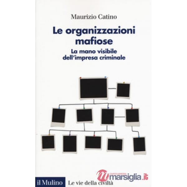 Organizzazioni mafiose. La mano visibile dell'impresa criminale (Le)