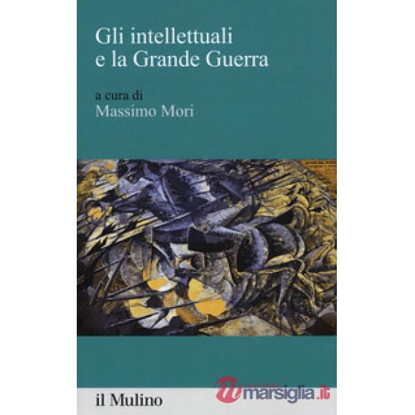 Intellettuali e la grande guerra (Gli)
