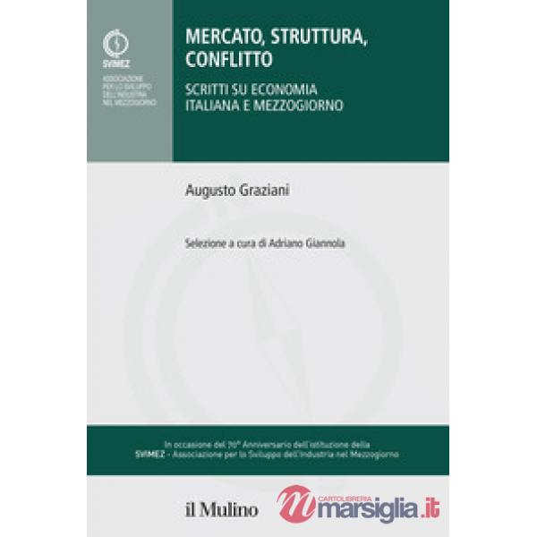 Mercato, struttura, conflitto. Scritti su economia italiana e Mezzogiorno