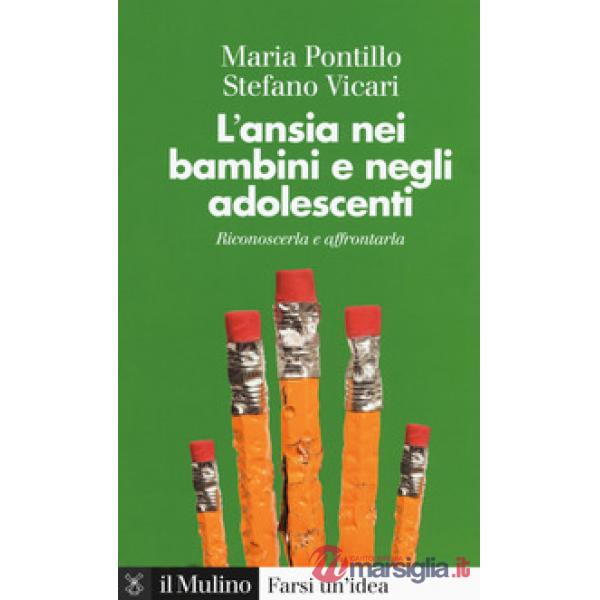 Ansia nei bambini e negli adolescenti. Riconoscerla e affrontarla (L')