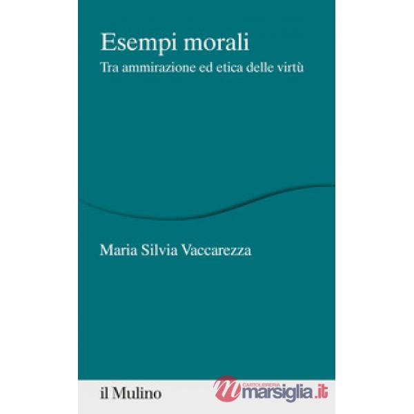 Esempi morali. Tra ammirazione ed etica delle virtù