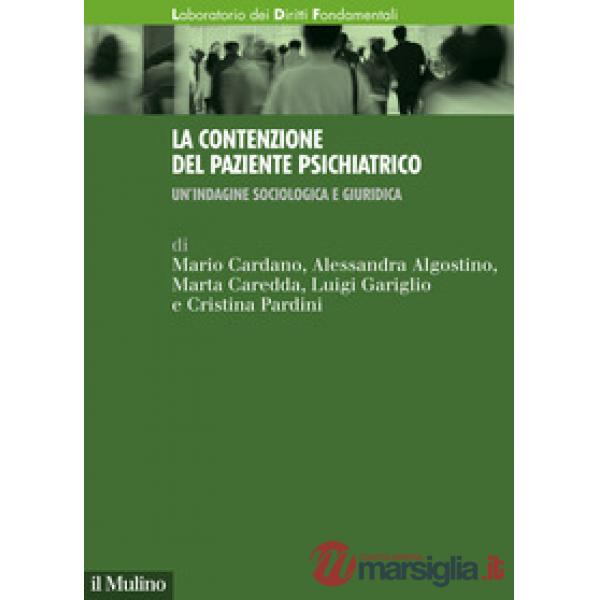Contenzione del paziente psichiatrico. Un'indagine sociologica e giuridica (La)