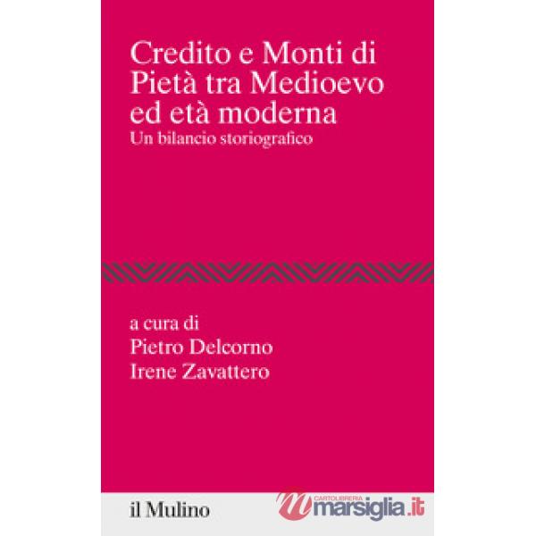Credito e Monti di Pietà tra Medioevo ed età moderna. Un bilancio storiografico