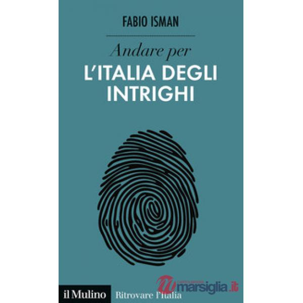 Andare per l'Italia degli intrighi