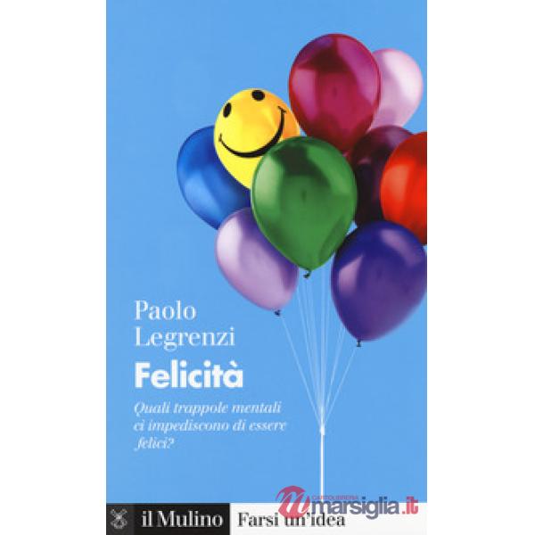 Felicità. Quali trappole mentali ci impediscono di essere felici?