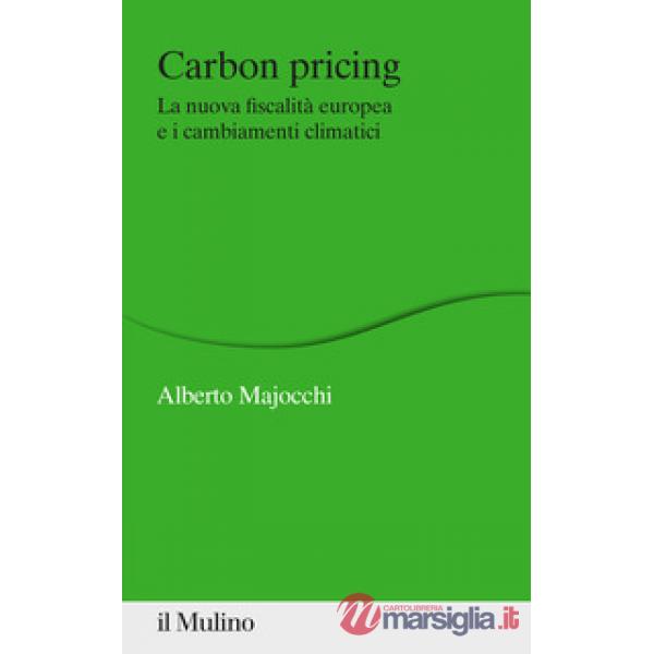 Carbon Pricing. La nuova fiscalità europea e i cambiamenti climatici