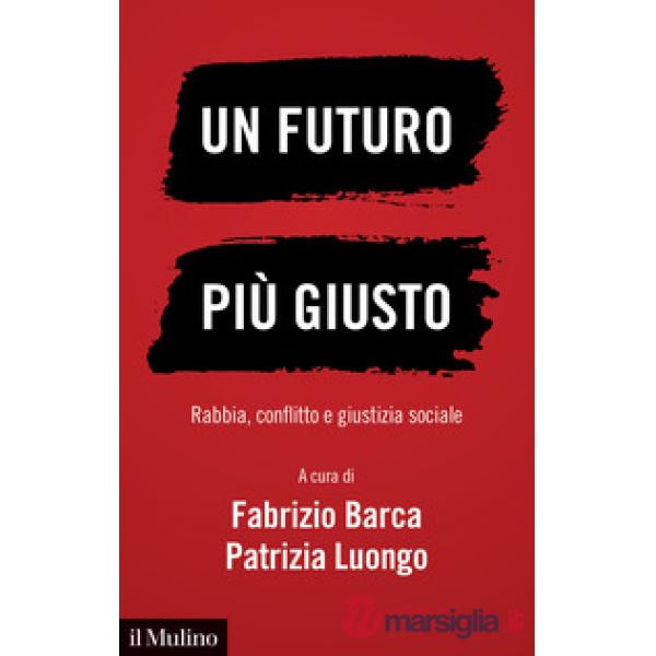 Futuro più giusto. Rabbia, conflitto e giustizia sociale (Un)