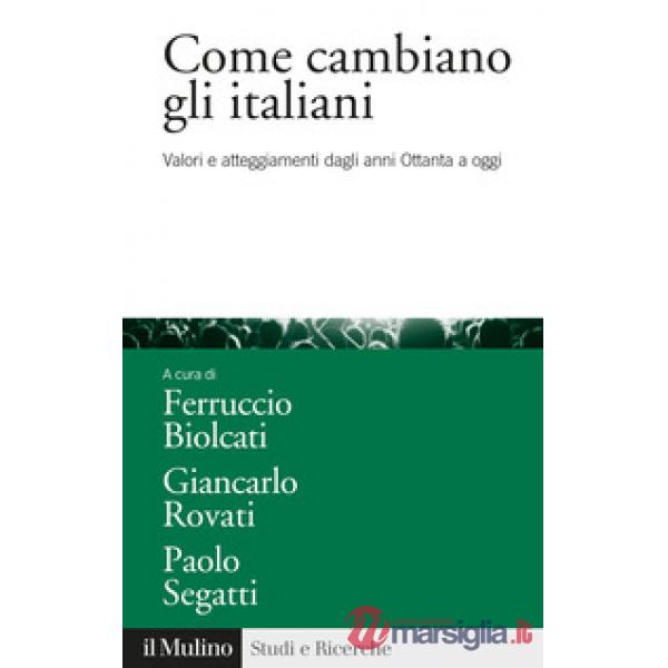 Come cambiano gli italiani. Valori e atteggiamenti dagli anni Ottanta a oggi