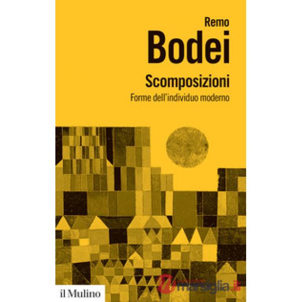 Scomposizioni. Forme dell'individuo moderno
