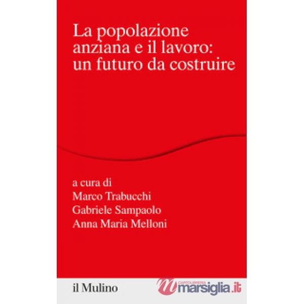 Popolazione anziana e il lavoro: un futuro da costruire (La)