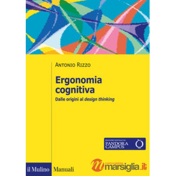 Ergonomia cognitiva. Dalle origini al design thinking