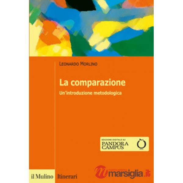 Comparazione. Un'introduzione metodologica (La)