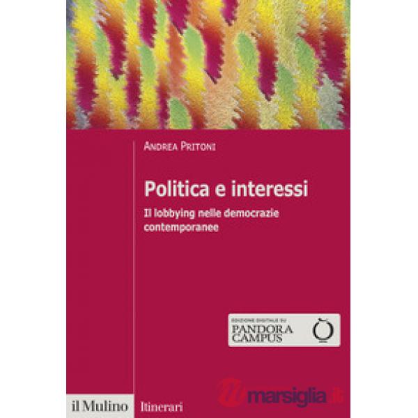 Politica e interessi. Il lobbying nelle democrazie contemporanee