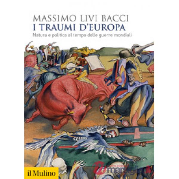 Traumi d'Europa. Natura e politica al tempo delle guerre mondiali (I)