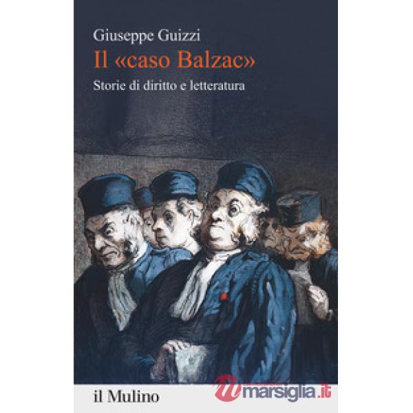 «caso Balzac». Storie di diritto e letteratura (Il)