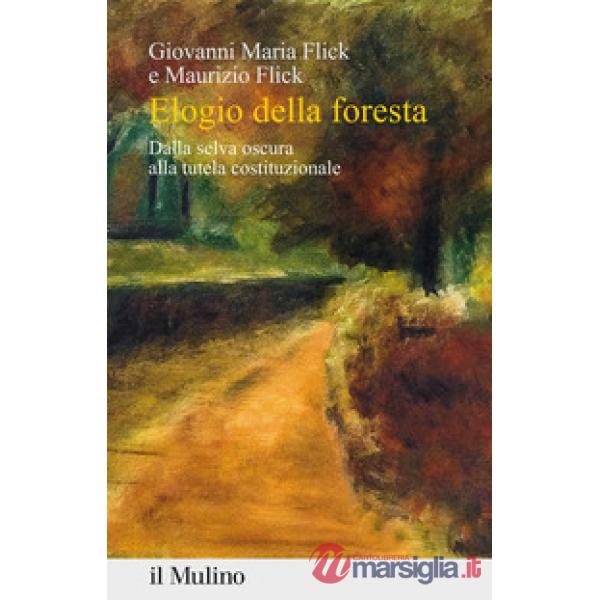 Elogio della foresta. Dalla selva oscura alla tutela costituzionale