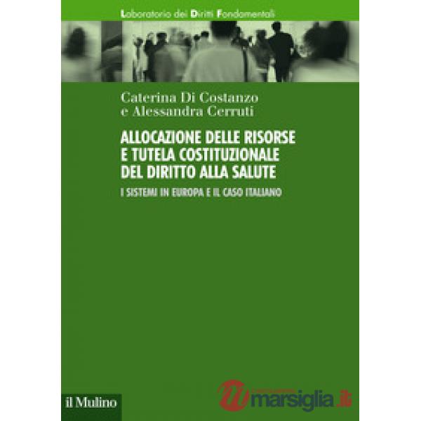 Allocazione delle risorse e tutela costituzionale del diritto alla salute. I sistemi in Europa e il caso italiano