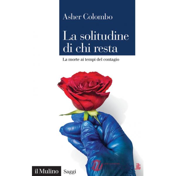 Solitudine di chi resta. La morte ai tempi del contagio (La)
