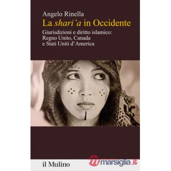 Shari'a in Occidente. Giurisdizioni e diritto islamico: Regno Unito, Canada e Stati Uniti d'America (La)