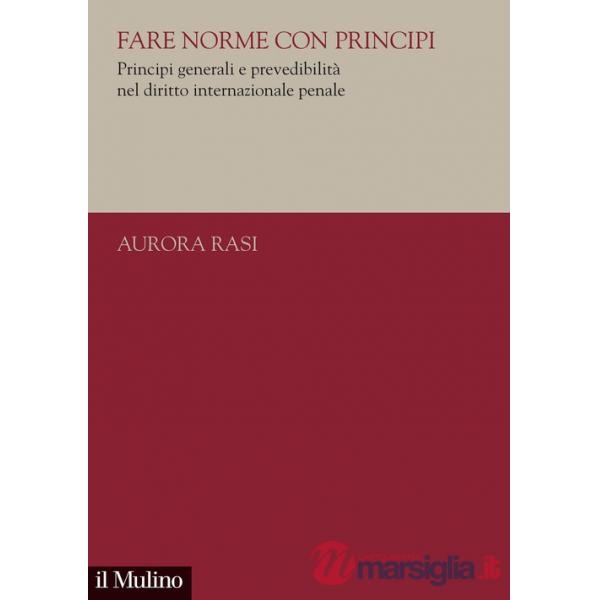 Fare norme con principi. Principi generali e prevedibilità nel diritto internazionale penale