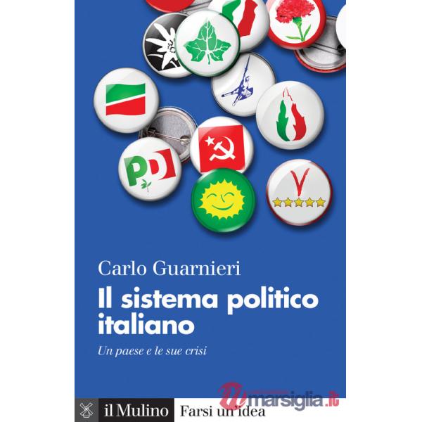 Sistema politico italiano. Un paese e le sue crisi (Il)