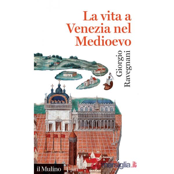 Vita a Venezia nel Medioevo (La)