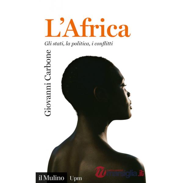 Africa. Gli stati, la politica, i conflitti (L')