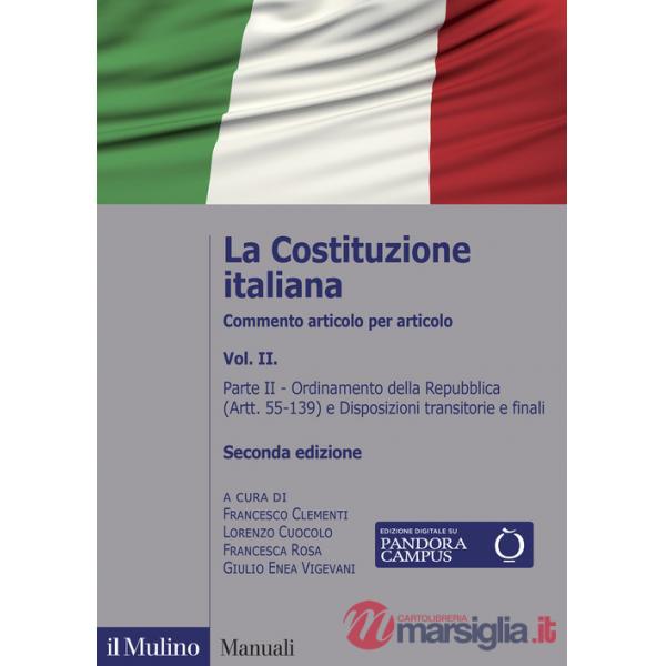 Costituzione italiana. Commento articolo per articolo (La). Vol. 2: Ordinamento della Repubblica (Artt. 55-139) e Disposizioni t