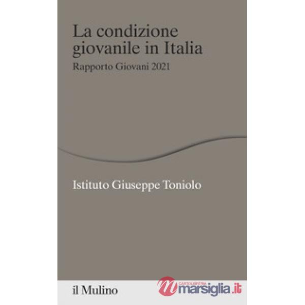 Condizione giovanile in Italia. Rapporto Giovani 2021 (La)