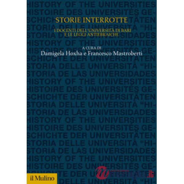 Storie interrotte. I docenti dell'università di Bari e le leggi antiebraiche