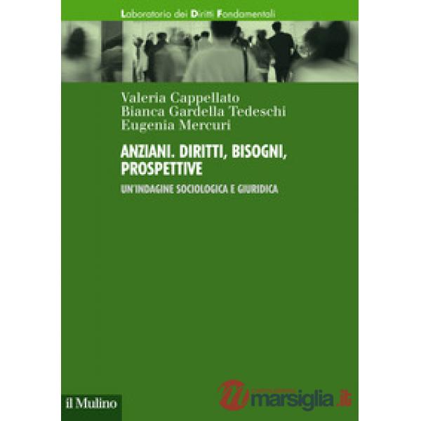 Anziani. Diritti, bisogni, prospettive. Un'indagine sociologica e giuridica