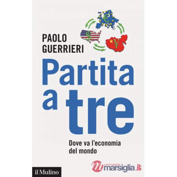 Partita a tre. Dove va l'economia del mondo