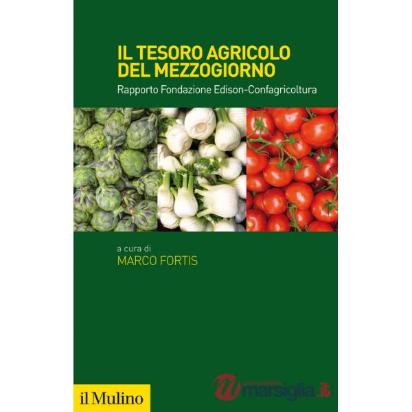 Tesoro agricolo del Mezzogiorno d'Italia. Rapporto Fondazione Edison-Confagricoltura (Il)